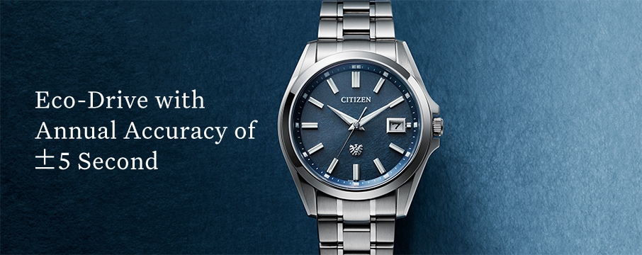 Eco-Drive with Annual Accuracy of ±5 Seconds｜The CITIZEN 